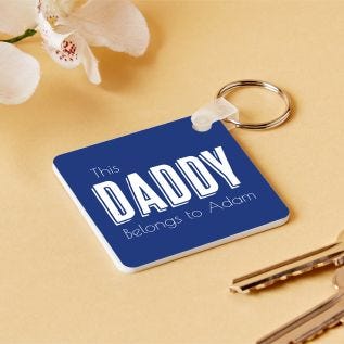"This Daddy Belongs To" Keyring